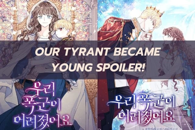 Our Tyrant Became Young Spoiler